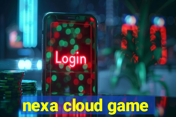 nexa cloud game